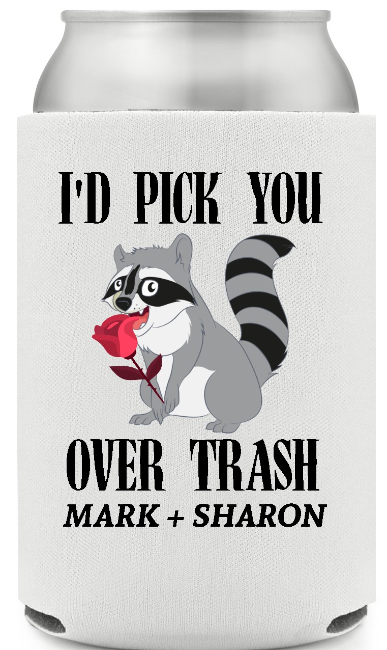 I'd Pick You Over Trash Mark Sharon Full Color Foam Collapsible Coolies All Over Print Style 169587