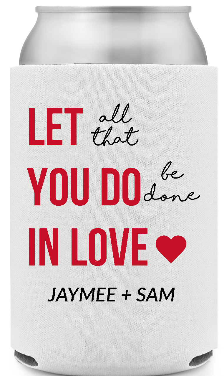 Let All That You Do In Love Jaymee Sam Full Color Foam Collapsible Coolies All Over Print Style 169590