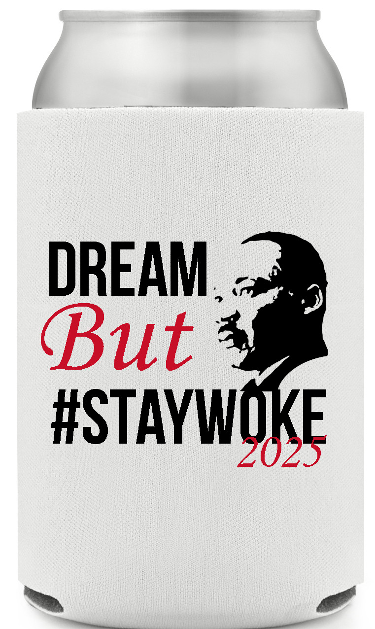 Dream But staywoke 2025 Full Color Foam Collapsible Coolies All Over Print Style 169430