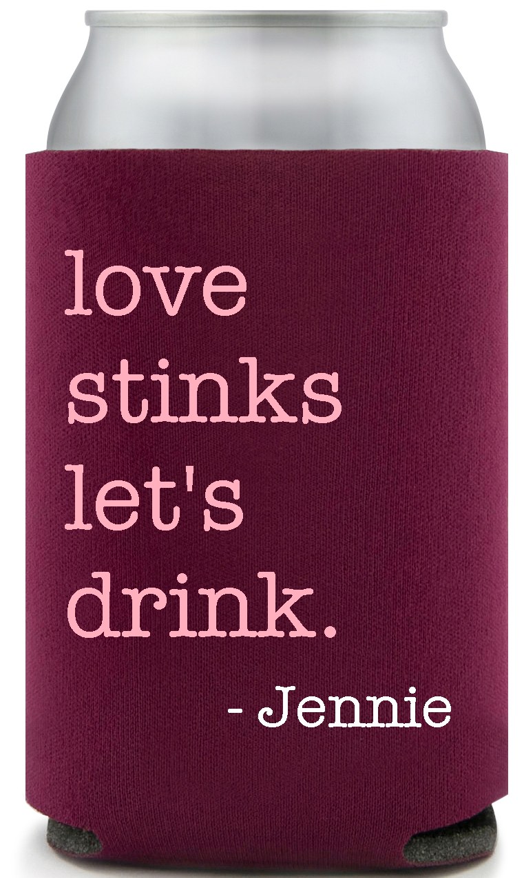 Love Stinks Let's Drink Jennie Full Color Foam Collapsible Coolies All Over Print Style 169489