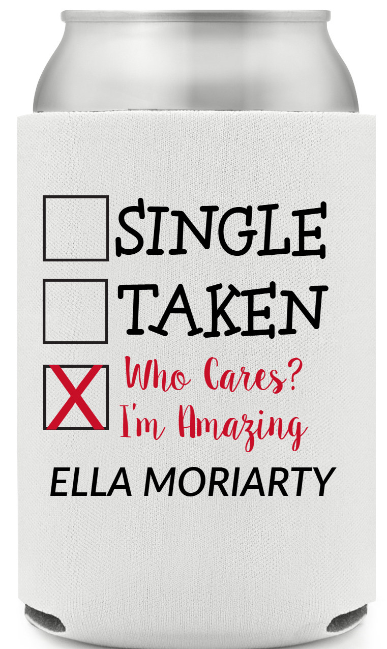 Single Taken Who Care I'm Amazing Full Color Foam Collapsible Coolies All Over Print Style 169618