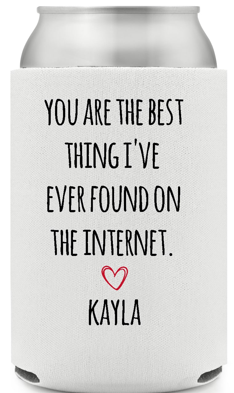 You Are The Best Thing I've Ever Found On The Internet Kayla Full Color Foam Collapsible Coolies All Over Print Style 169496