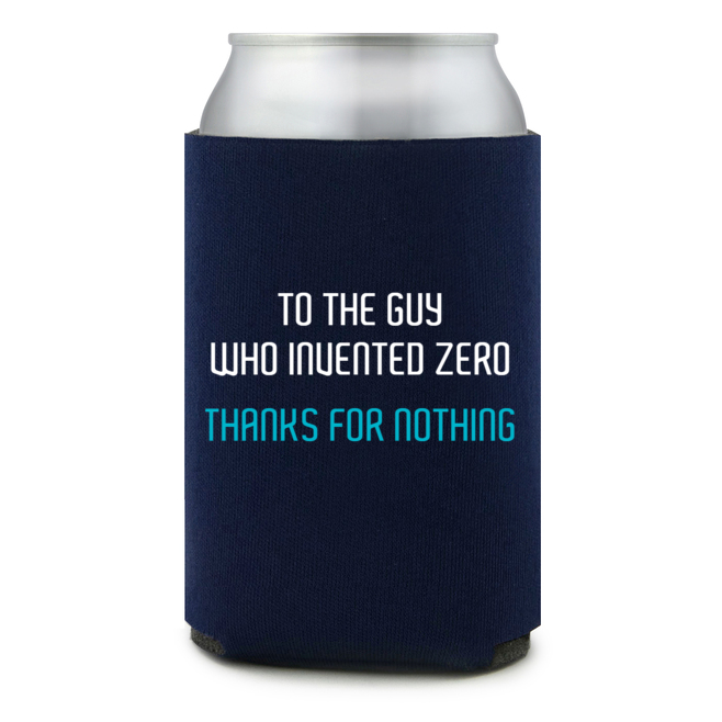 Full Color Foam Collapsible Can Coolers Back To School To The Guy Who Invented Zero Thanks For Nothing Style 138719
