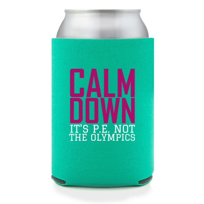Full Color Foam Collapsible Can Coolers Back To School Calm Down It's P.E Not The Olympic Style 137527