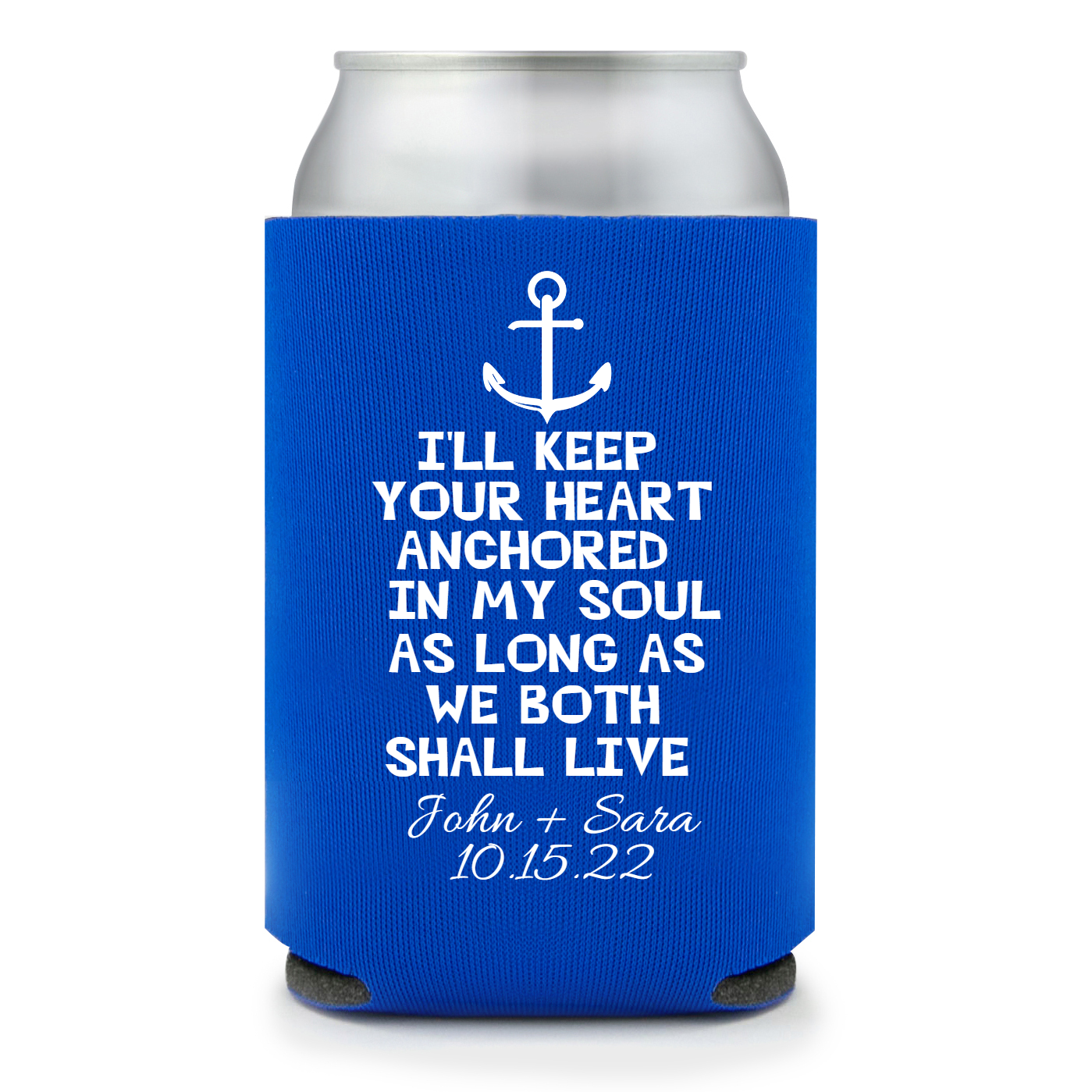 Full Color Foam Collapsible Can Coolers Beach And Nautical I Ll Keep Your Heart Anchored In My Soul As Long As We Both Shall Live Jo