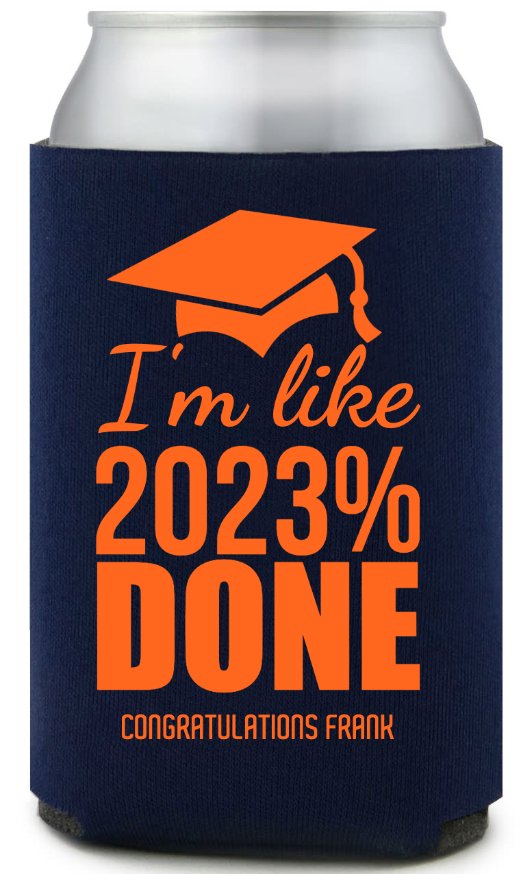 I\'m Like 2023% Done Full Color Foam Collapsible Coolies Style 158884