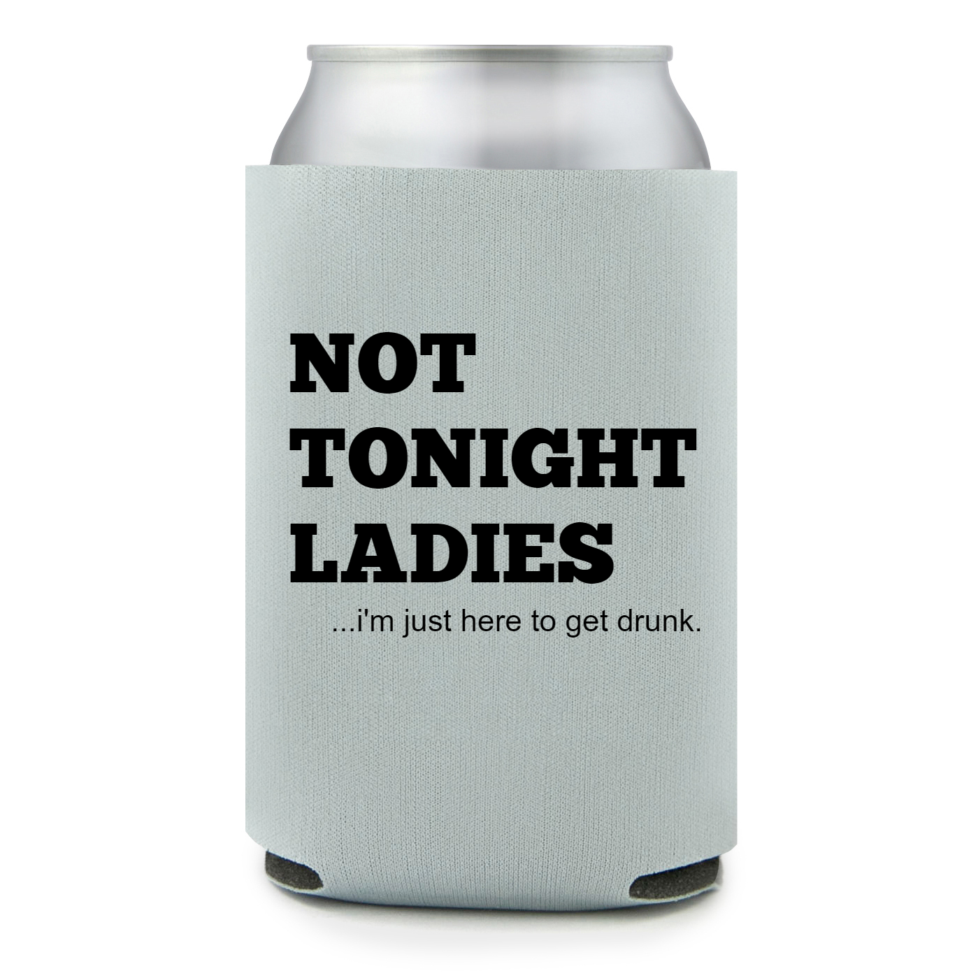 Full Color Foam Collapsible Can Coolers Summer Not Tonight Ladies I'm Just Here To Get Drunk Style 140083