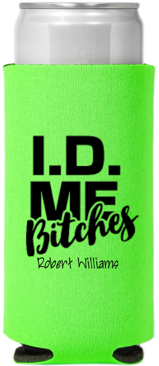 ID Me B*tches Birthday Full Color Slim Can Coolers