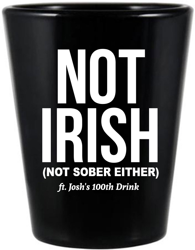 Not Irish Nor Sober St. Patrick’s Black Shot Glass