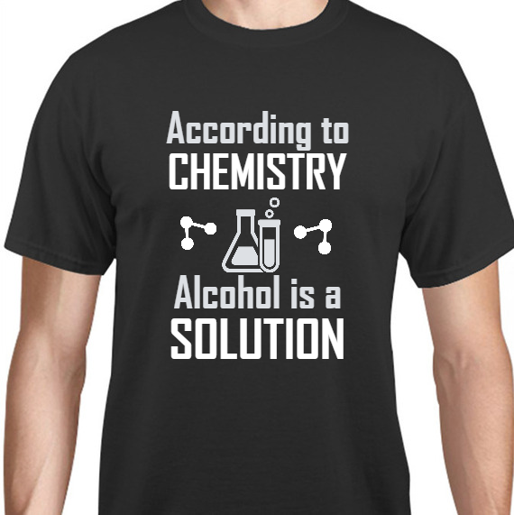 Parties & Events According To Chemistry Alcohol Is Solution Unisex Basic Tee T-Shirts Style 131788