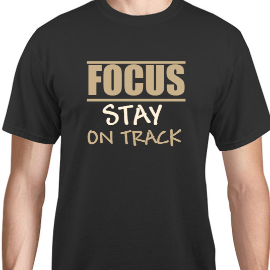 Quotes & Phrases Focus Stay On Track Unisex Basic Tee T-Shirts Style 132046