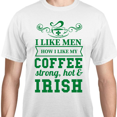 St Patrick Day Like Men How My Coffee Strong Hot Irish Unisex Basic Tee T-Shirts Style 116653
