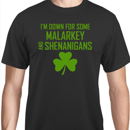 St Patrick Day Im Down For Some Malarkey And Shenanigans Unisex Basic Tee T-Shirts Style 116817