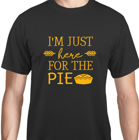 Thanksgiving Im Just For The Pie Here Unisex Basic Tee T-Shirts Style 125996