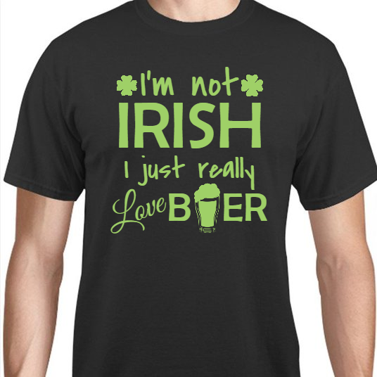 St Patrick Day Im Not Irish Just Really Love B Er Unisex Basic Tee T-Shirts Style 116756
