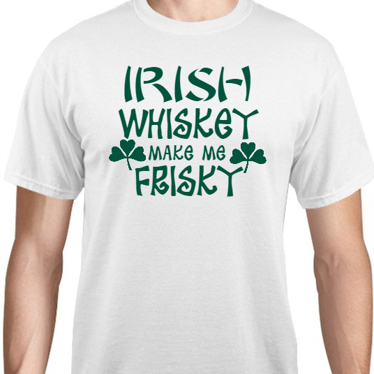 St Patrick Day Irish Whiskey Make Me Frisky Unisex Basic Tee T-Shirts Style 116895