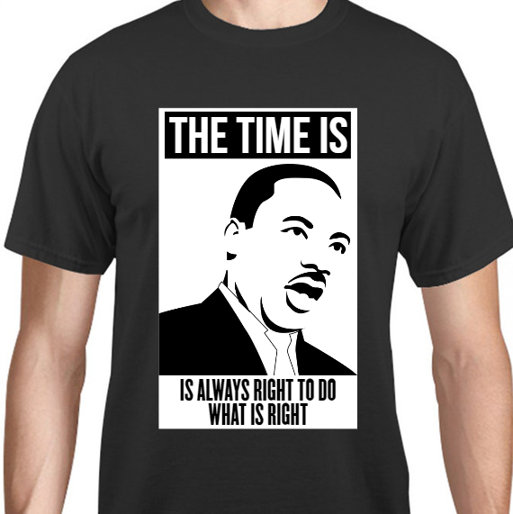 Martin Luther King Day Is Always Right To Do What Time Unisex Basic Tee T-Shirts Style 128483