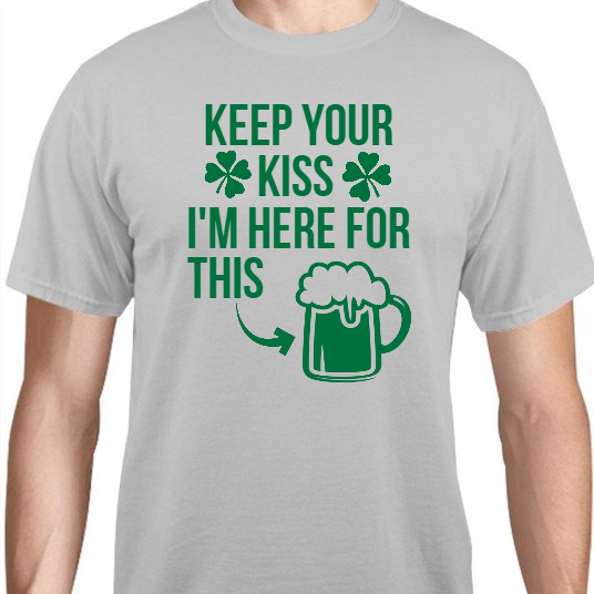 St Patrick Day Keep Your Kiss Im Here For This Unisex Basic Tee T-Shirts Style 116765