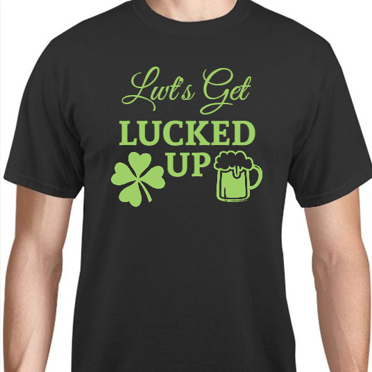 St Patrick Day Lwts Get Lucked Up Unisex Basic Tee T-Shirts Style 116883