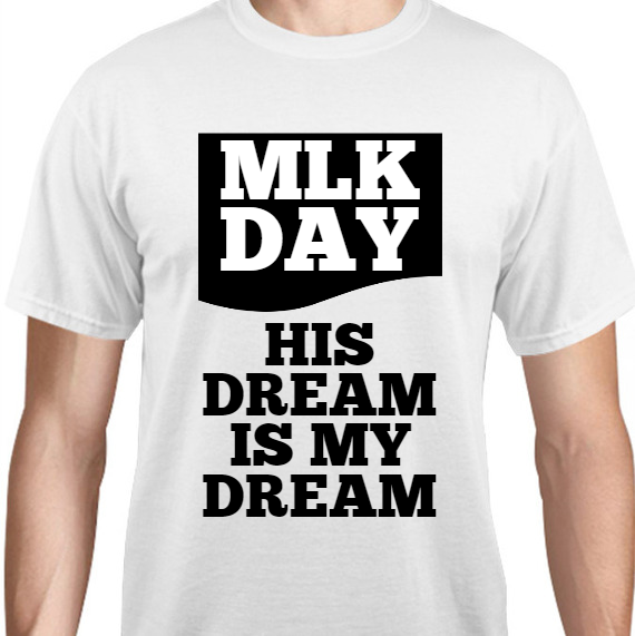 Martin Luther King Day Mlk His Dream Is My Unisex Basic Tee T-Shirts Style 128278