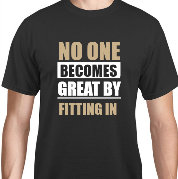 Quotes & Phrases No One Becomes Great By Fitting In Unisex Basic Tee T-Shirts Style 131944