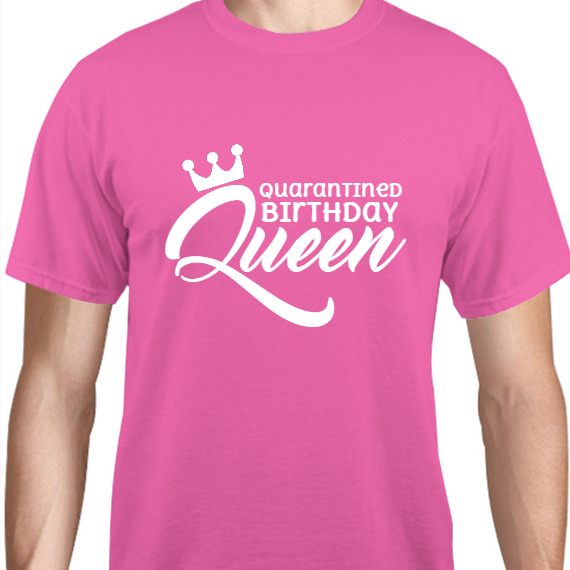Birthday Quarantined Queen Unisex Basic Tee T-Shirts Style 119100