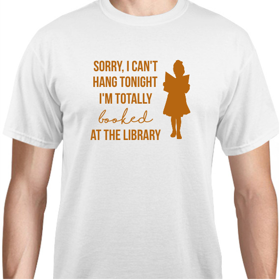 Back To School Sorry I Cant Hang Tonight Im Totally Booked At The Library Unisex Basic Tee T-Shirts Style 111603