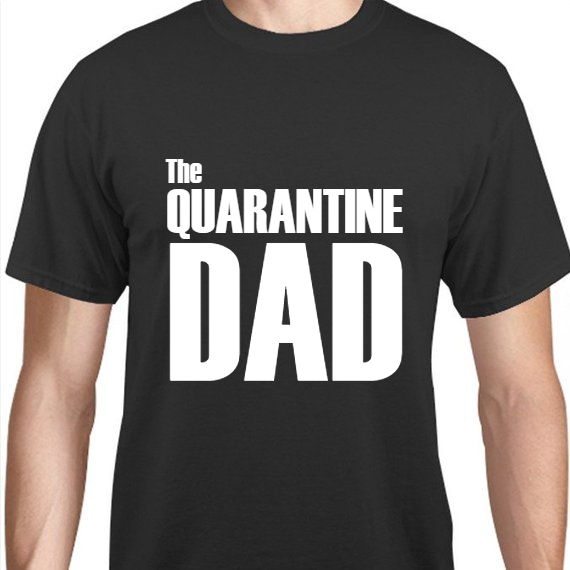 Father's Day Quarantine Dad Unisex Basic Tee T-Shirts Style 119135