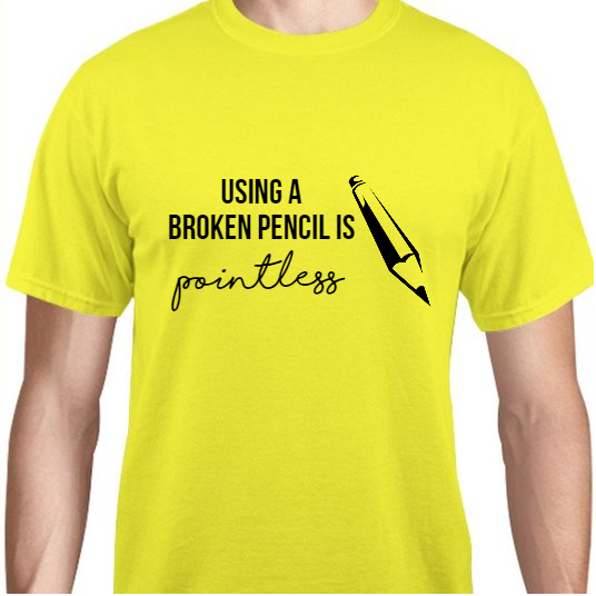 Back To School Using Broken Pencil Is Pointless Unisex Basic Tee T-Shirts Style 111528