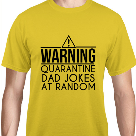 Father's Day Warning Quarantine Dad Jokes Random Unisex Basic Tee T-Shirts Style 119126
