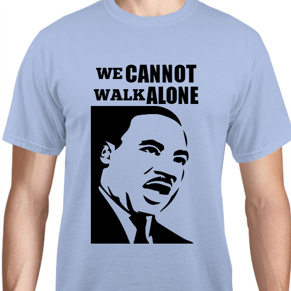 Martin Luther King Day We Cannot Walk Alone Unisex Basic Tee T-Shirts Style 128277