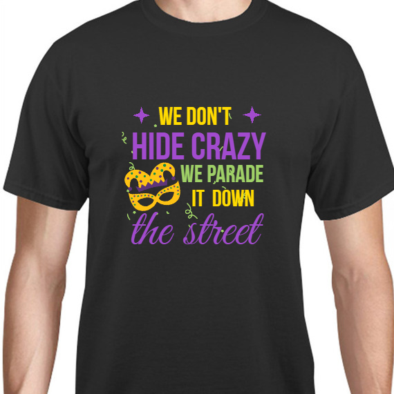 Holiday We Dont Hide Crazy Parade It Down The Street Unisex Basic Tee T-Shirts Style 130060