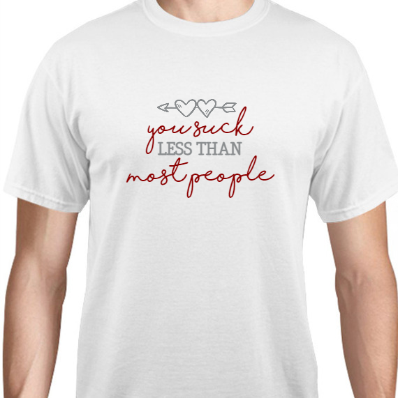 Holiday You Suck Less Than Most People Unisex Basic Tee T-Shirts Style 128135