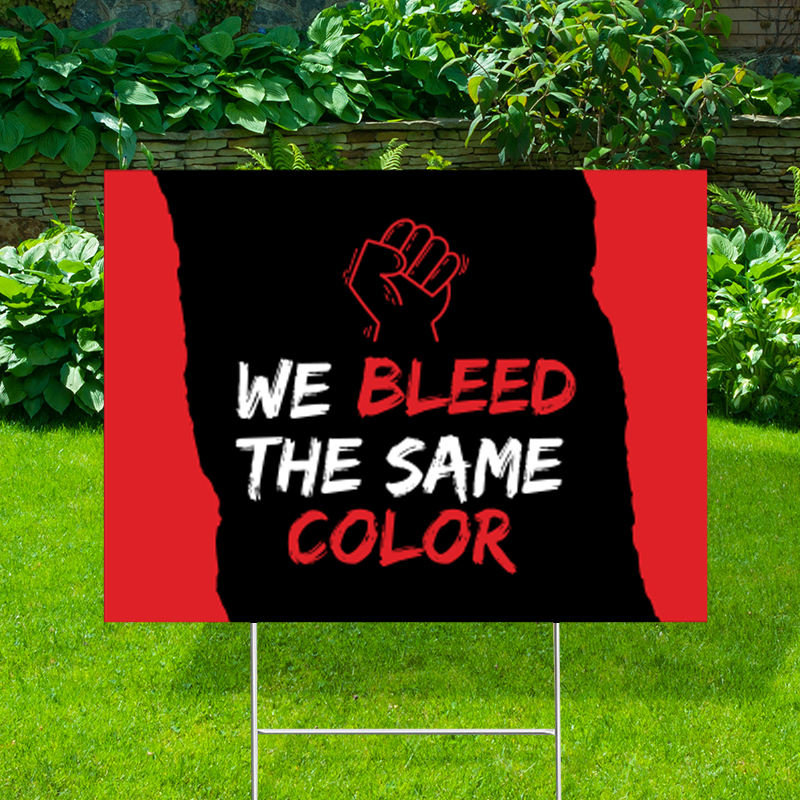 We Bleed The Same Color Yard Signs